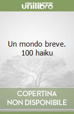 Un mondo breve. 100 haiku libro