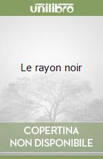 Le rayon noir libro