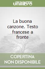 La buona canzone. Testo francese a fronte libro