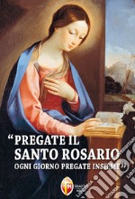 Pregate il santo rosario ogni giorno libro