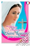 Priez chaque jour le saint rosaire libro di Barbaric Slavko