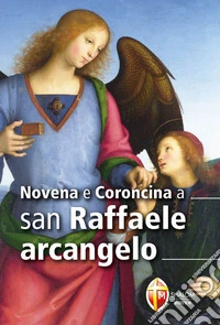 Novena e coroncina a san Raffaele arcangelo