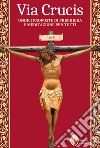 Via Crucis. Undici proposte di preghiera e meditazione per tutti libro