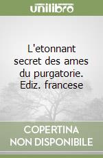 L'etonnant secret des ames du purgatorie. Ediz. francese