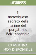 Il meraviglioso segreto delle anime del purgatorio. Ediz. spagnola