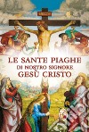 Le sante piaghe di nostro Signore Gesù Cristo libro di Rieger Robert