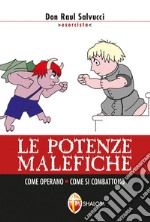 Le potenze malefiche. Come operano. Come si combattono