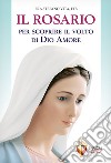 Il Rosario per scoprire il volto di Dio amore libro di Vita Stefano