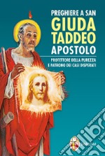 Preghiere a san Giuda Taddeo Apostolo. Protettore della purezza e patrono dei casi disperati libro