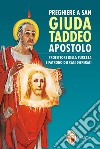 Preghiere a san Giuda Taddeo Apostolo. Protettore della purezza e patrono dei casi disperati libro