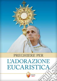 Preghiere per l'adorazione eucaristica