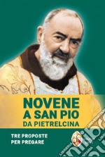 Novene a san Pio da Pietrelcina. Tre proposte per pregare libro