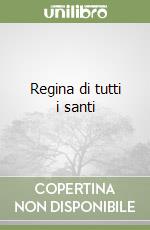Regina di tutti i santi libro