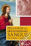 Preghiere al preziosissimo sangue di Gesù Cristo libro