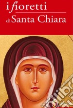 I fioretti di Santa Chiara libro