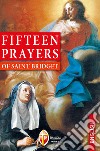 Fifteen prayers of saint Bridget libro di Brigida di Svezia (santa)