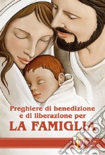 Preghiere di benedizione e di liberazione per la famiglia