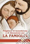 Preghiere di benedizione e di liberazione per la famiglia libro