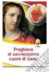 Preghiere al Sacratissimo Cuore di Gesù libro