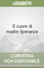 Il cuore di madre Speranza libro