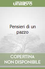 Pensieri di un pazzo