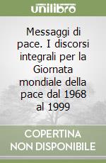 Messaggi di pace. I discorsi integrali per la Giornata mondiale della pace dal 1968 al 1999 libro