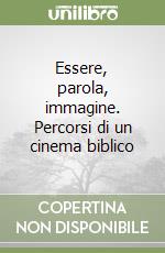 Essere, parola, immagine. Percorsi di un cinema biblico libro