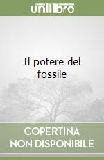 Il potere del fossile libro