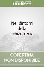 Nei dintorni della schizofrenia libro