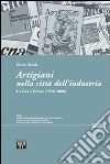 Artigiani nella città dell'industria. La Cna a Torino (1946-2006) libro