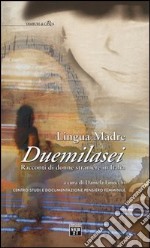 Lingua madre Duemilasei. Racconti di donne straniere in Italia libro