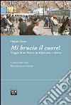 Mi brucia il cuore! Viaggio di un hazara in Afghanistan, e ritorno libro