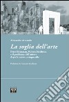 La soglia dell'arte. Peter Eisenman, Robert Smithson e il problema dell'autore dopo le nuove avanguardie libro