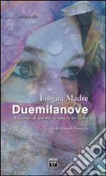 Lingua madre Duemilanove. Racconti di donne straniere in Italia libro