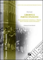 Libertà e partecipazione. Associazionismo femminile a Torino negli anni del boom economico libro