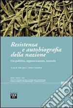 Resistenza e autobiografia della nazione. Uso pubblico, rappresentazione, memoria libro