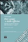 Dai campi e dalle officine. Il partito comunista in Piemonte dalla liberazione al «sorpasso» libro