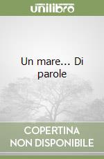 Un mare... Di parole libro