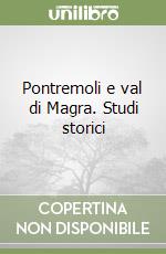 Pontremoli e val di Magra. Studi storici libro