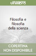 Filosofia e filosofia della scienza libro