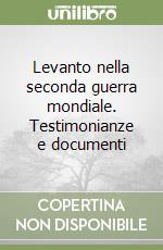 Levanto nella seconda guerra mondiale. Testimonianze e documenti libro