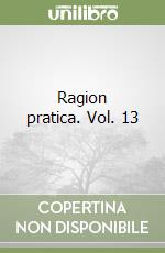 Ragion pratica. Vol. 13 libro