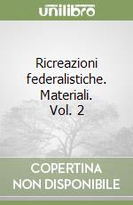 Ricreazioni federalistiche. Materiali. Vol. 2 libro