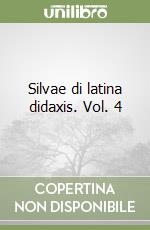 Silvae di latina didaxis. Vol. 4 libro