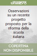 Osservazioni su un recente progetto proposto per la riforma della scuola italiana libro