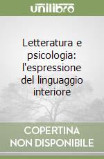 Letteratura e psicologia: l'espressione del linguaggio interiore libro