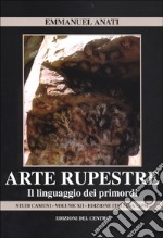 Arte rupestre. Il linguaggio dei primordi libro