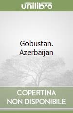 Gobustan. Azerbaijan libro