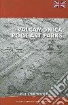 Valcamonica rock art parks. Guide to visiting routes libro