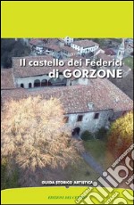 Il castello dei Federici di Gorzone. Guida storico artistica libro